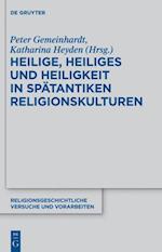 Heilige, Heiliges und Heiligkeit in spätantiken Religionskulturen