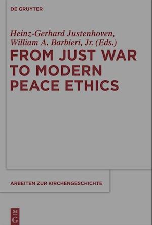 From Just War to Modern Peace Ethics