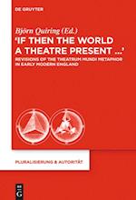 "If Then the World a Theatre Present..."