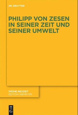 Philipp Von Zesen in Seiner Zeit Und Seiner Umwelt