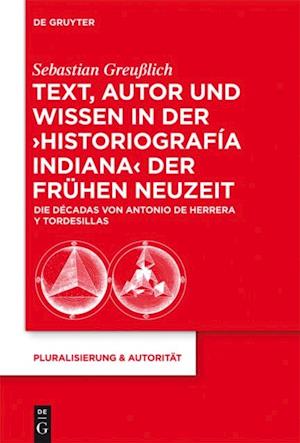 Text, Autor und Wissen in der ''historiografía indiana'' der Frühen Neuzeit