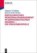 Erfolgreiches Personalmanagement im demografischen Wandel - Die Praxisbeispiele