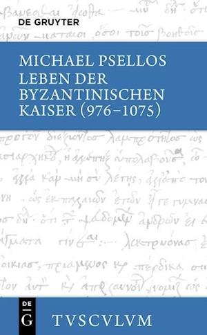 Psellos, M: Leben der byzantinischen Kaiser (976-1075)