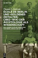 École de Berlin und "Goldenes Zeitalter" (1882-1914) der Ägyptologie als Wissenschaft