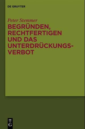 Begründen, Rechtfertigen und das Unterdrückungsverbot