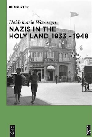 Nazis in the Holy Land 1933-1948