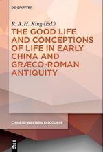 The Good Life and Conceptions of Life in Early China and Graeco-Roman Antiquity