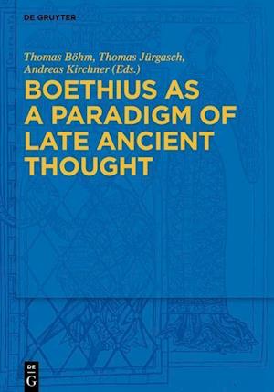 Boethius as a Paradigm of Late Ancient Thought