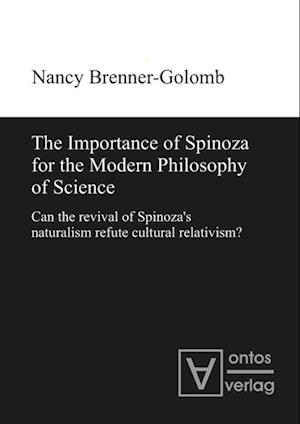 The Importance of Spinoza for the Modern Philosophy of Science