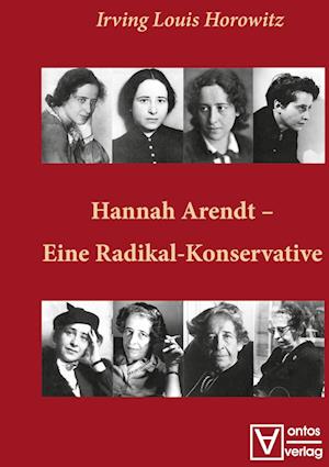 Hannah Arendt - Eine Radikal-Konservative