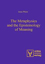 The Metaphysics and the Epistemology of Meaning