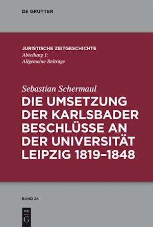 Die Umsetzung der Karlsbader Beschlüsse an der Universität Leipzig 1819–1848