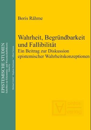 Wahrheit, Begründbarkeit und Fallibilität