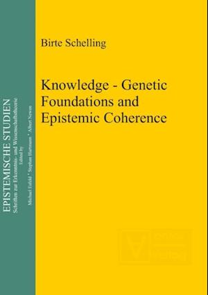 Knowledge - Genetic Foundations and Epistemic Coherence