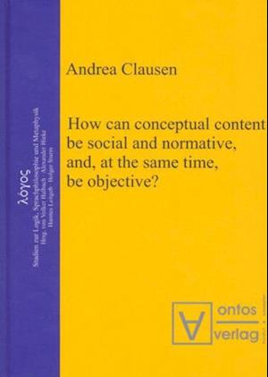 How can conceptual content be social and normative, and, at the same time, be objective?