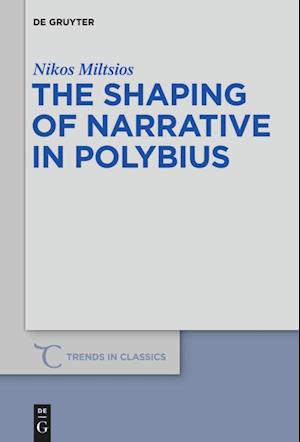 The Shaping of Narrative in Polybius