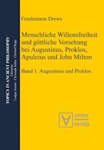 Menschliche Willensfreiheit und göttliche Vorsehung bei Augustinus, Proklos, Apuleius und John Milton