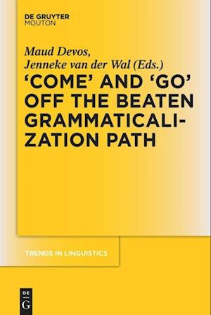 'COME' and 'GO' off the Beaten Grammaticalization Path