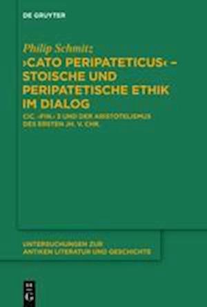 "Cato Peripateticus" - stoische und peripatetische Ethik im Dialog