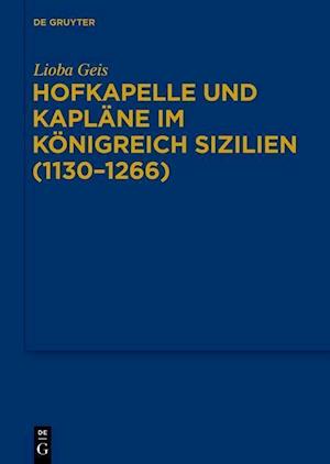 Hofkapelle und Kapläne im Königreich Sizilien (1130-1266)