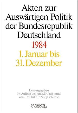 Akten zur Auswärtigen Politik der Bundesrepublik Deutschland, Akten zur Auswärtigen Politik der Bundesrepublik Deutschland 1984