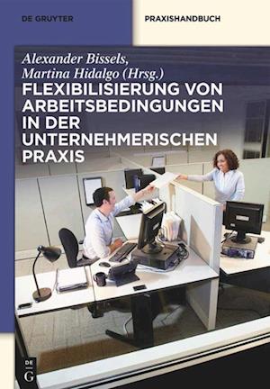 Flexibilisierung von Arbeitsbedingungen in der unternehmerischen Praxis