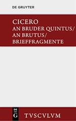 An Bruder Quintus. An Brutus. Brieffragmente / Epistulae ad Quintum fratrem. Epistulae ad Brutum. Fragmenta epistularum. Accedit Q. Tulli Ciceronis Commentariolum Petitionis.