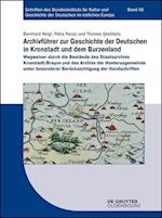 Archivführer Zur Geschichte Der Deutschen in Kronstadt Und Dem Burzenland
