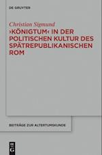 ''Königtum'' in der politischen Kultur des spätrepublikanischen Rom