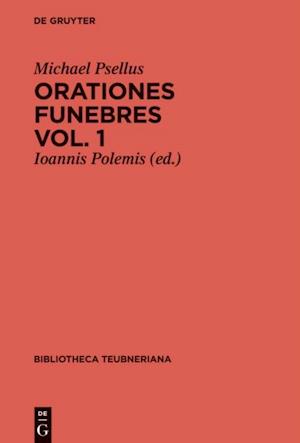 Michael Psellus: Orationes funebres. Volumen 1