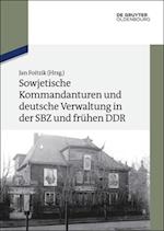 Sowjetische Kommandanturen und deutsche Verwaltung in der SBZ und frühen DDR