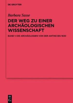 Die Archäologien von der Antike bis 1630