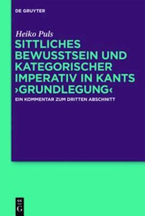 Sittliches Bewusstsein und kategorischer Imperativ in Kants ›Grundlegung‹