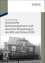 Sowjetische Kommandanturen und deutsche Verwaltung in der SBZ und frühen DDR