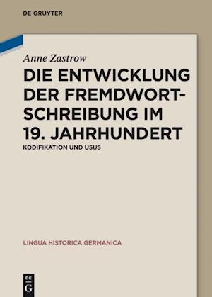 Die Entwicklung der Fremdwortschreibung im 19. Jahrhundert