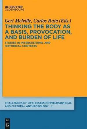 Thinking the body as a basis, provocation and burden of life