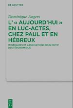 L'' "Aujourd''hui" en Luc-Actes, chez Paul et en Hébreux