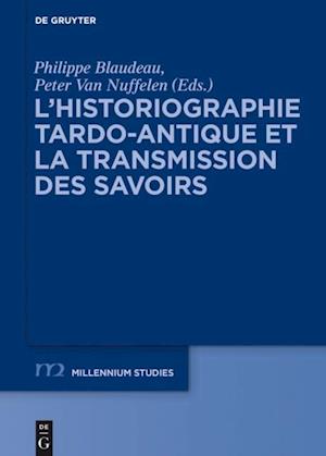 L’historiographie tardo-antique et la transmission des savoirs