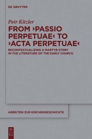 From ¿Passio Perpetuae¿ to ¿Acta Perpetuae¿