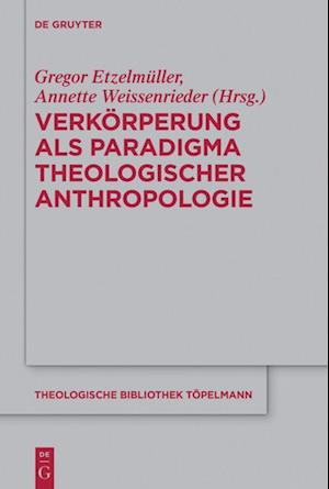 Verkörperung als Paradigma theologischer Anthropologie