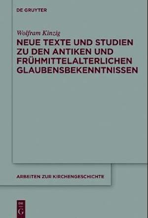 Neue Texte Und Studien Zu Den Antiken Und Fruhmittelalterlichen Glaubensbekenntnissen