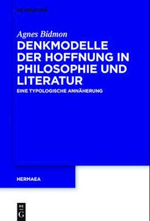 Denkmodelle der Hoffnung in Philosophie und Literatur