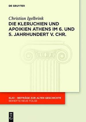 Die Kleruchien und Apoikien Athens im 6. und 5. Jahrhundert v. Chr.