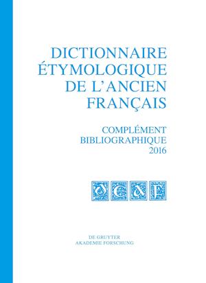 Dictionnaire étymologique de l¿ancien français (DEAF), Complément bibliographique 2016