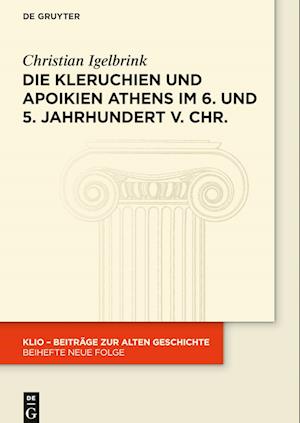 Die Kleruchien und Apoikien Athens im 6. und 5. Jahrhundert v. Chr.