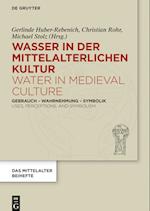 Wasser in der mittelalterlichen Kultur / Water in Medieval Culture