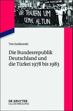 Die Bundesrepublik Deutschland und die Türkei 1978 bis 1983