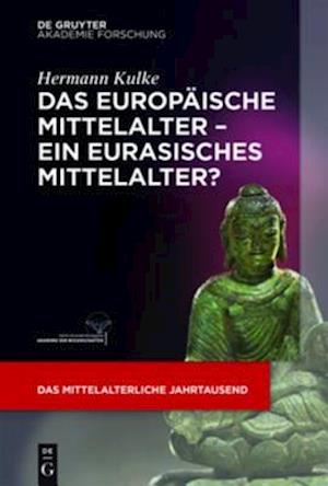 Das europäische Mittelalter – ein eurasisches Mittelalter?