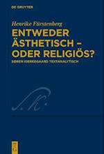 Entweder ästhetisch – oder religiös?