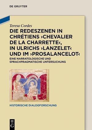 Die Redeszenen in Chrétiens 'Chevalier de la Charrete', in Ulrichs 'Lanzelet' und im 'Prosalancelot'